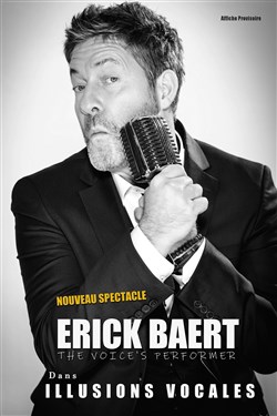 Affiche de Erick Baert The Voice's Performer dans Illusions Vocales
