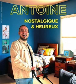 Affiche de Antoine dans Nostalgique et heureux