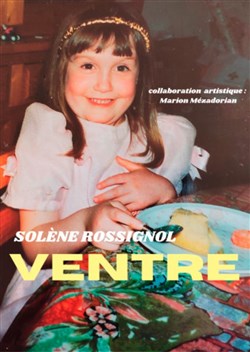 Affiche de Solène Rossignol dans Ventre