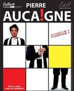 Affiche de Pierre Aucaigne dans Cessez !