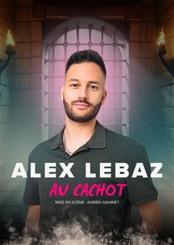 Affiche de Alexis Lebaz dans Au cachot