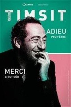 Affiche de Patrick Timsit dans Adieu... Peut-être. Merci... C'est sûr.