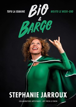 Affiche de Stéphanie Jarroux dans Bio et barge : Tofu la semaine, mojito le week-end