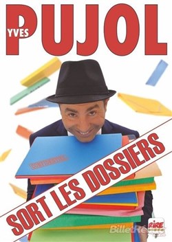Affiche de Yves Pujol dans Yves Pujol sort les dossiers