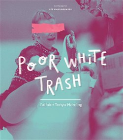 Affiche de Poor White Trash : L'affaire Tonya Harding