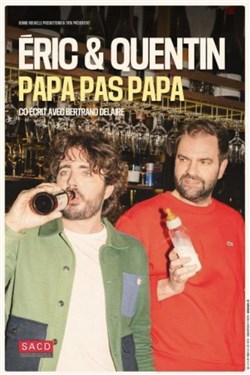 Affiche de Eric et Quentin dans Papa pas papa