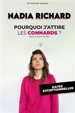 Affiche de Nadia Richard dans Pourquoi j'attire les connards ?