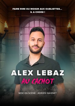 Affiche de Alex Lebaz dans Au cachot