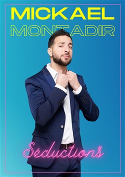 Affiche de Mickaël Montadir dans Séductions