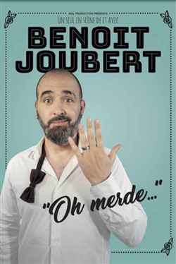 Affiche de Benoit Joubert dans Oh merde...