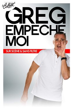Affiche de Greg empêche moi