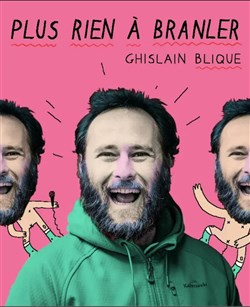 Affiche de Ghislain Blique dans Plus rien à branler