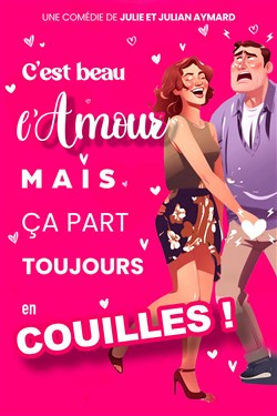 Affiche de C'est beau l'amour, mais ça part toujours en couilles !