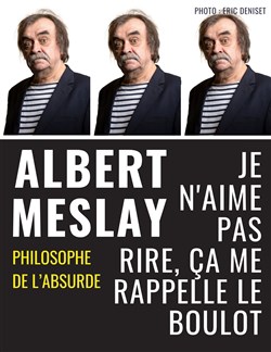 Affiche de Albert Melay dans Je n'aime pas rire, ça me rappelle le boulot