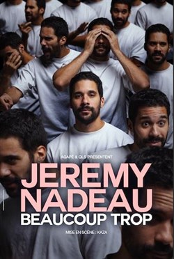 Affiche de Jérémy Nadeau dans Beaucoup trop
