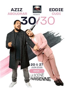 Affiche de Eddie Cudie & Aziz Aboudrar font leur 30/30 !