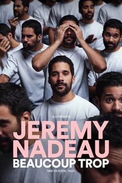 Affiche de Jeremy Nadeau dans Beaucoup trop