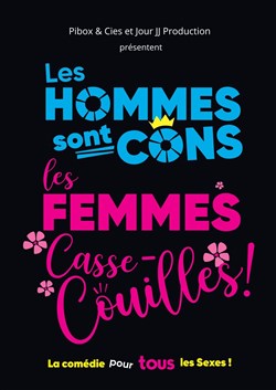 Affiche de Les Hommes sont cons, les Femmes casse-couilles !
