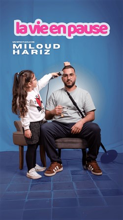 Affiche de Miloud Hariz dans La vie en pause