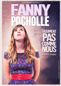 Affiche de Fanny Pocholle dans Vraiment pas comme nous | Festival Wonder Pipelettes