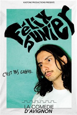 Affiche de Felix Junier dans C'est pas grave