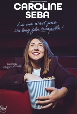 Affiche de Caroline Seba dans La vie n'est pas un long film tranquille !