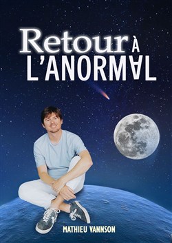Affiche de Mathieu Vannson dans Retour à l'Anormal