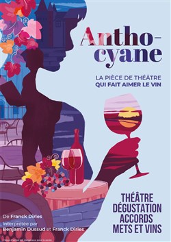 Affiche de Anthocyane : Immersion oenologique | Théâtre, Dégustation, Accord Mets et Vins