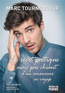 Affiche de Marc Tourneboeuf dans Le récit poétique mais pas chiant d'un amoureux en voyage