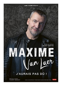 Affiche de Maxime Van Laer dans J'aurai pas dû !