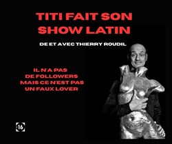 Affiche de Thierry Roudil dans Titi fait son show latin