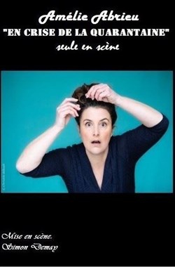 Affiche de Amélie Abrieu dans En crise de la quarantaine
