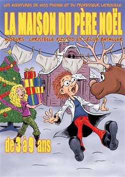 Affiche de La Maison du Père Noël : Les aventures de Miss Pivoine et du Professeur Latrouille
