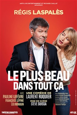 Affiche de Le plus beau dans tout ça | avec Régis Laspalès et Pauline Lefèvre