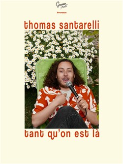 Affiche de Thomas Santarelli dans Tant qu'on est là