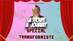 Affiche de La troupe à Joubert | spécial transformiste