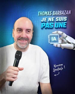 Affiche de Thomas Barbazan dans Je ne suis pas une I.A