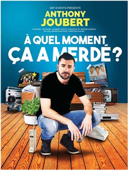 Affiche de Anthony Joubert dans A quel moment ça a merdé ?