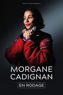 Affiche de Morgane Cadignan | nouveau spectacle en rodage