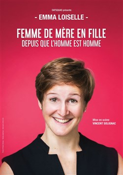 Affiche de Emma Loiselle dans Femme de mère en fille depuis que l'homme est homme