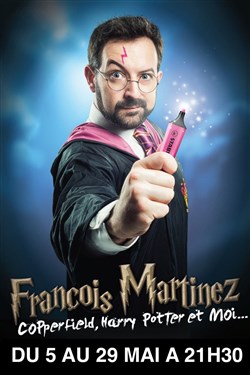 Affiche de François Martinez dans Copperfield, Harry Potter et moi...