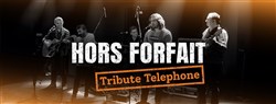 Affiche de Hors Forfait : tribute Téléphone