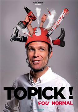 Affiche de Topick dans Fou normal