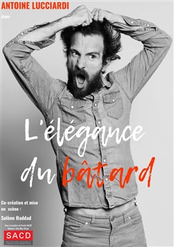 Affiche de Antoine Lucciardi dans L'Élégance du Bâtard