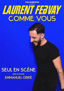 Affiche de Laurent Febvay dans Comme vous