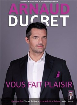 Affiche de Arnaud Ducret dans Arnaud Ducret vous fait plaisir