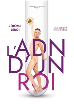 Affiche de Jérôme Leroi dans L'ADN d'un roi