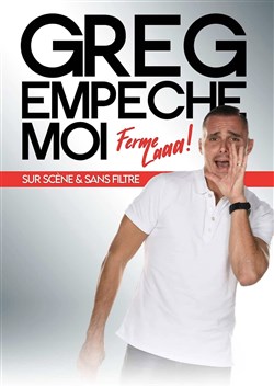 Affiche de Greg empêche moi sur scène et sans filtre