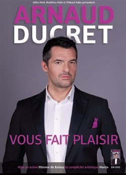 Affiche de Arnaud Ducret dans Arnaud Ducret vous fait plaisir