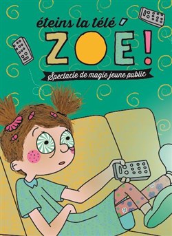 Affiche de Eteins la télé Zoé !
